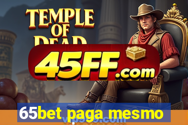 65bet paga mesmo